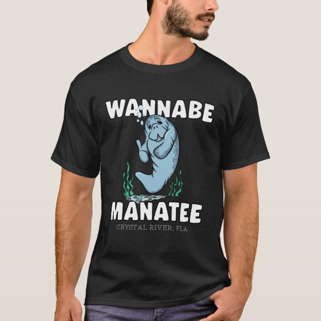 WANNABE MANATEE Crystal River Fla Manatee T-Shirt (Front)