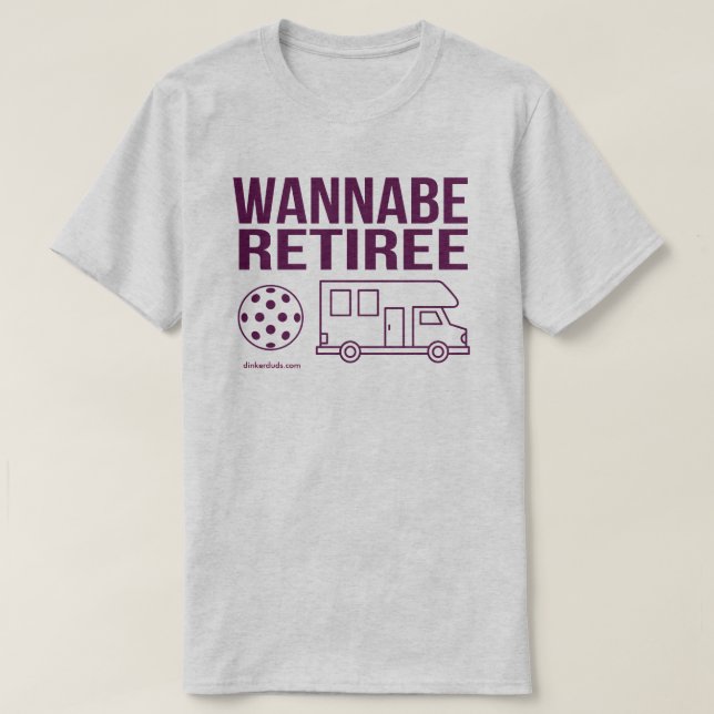 "Wannabe Retiree" Pickleball Shirt (Design Front)