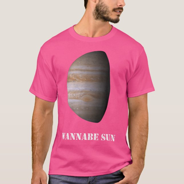 Wannabe Sun Jupiter Shirt Astronomy Shirt Planet (Front)