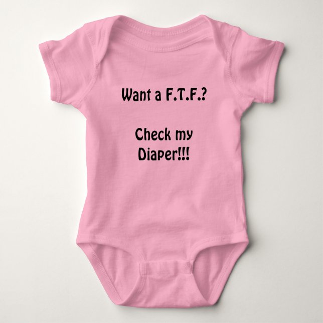 Want a F.T.F.? Baby Bodysuit (Front)