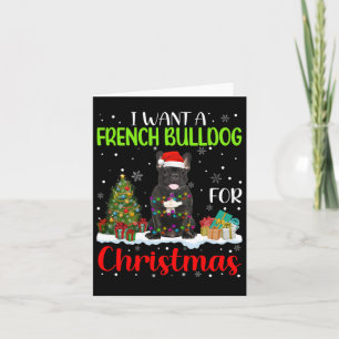 Want A French Bulldog For Christmas Cool Xmas Cost Card