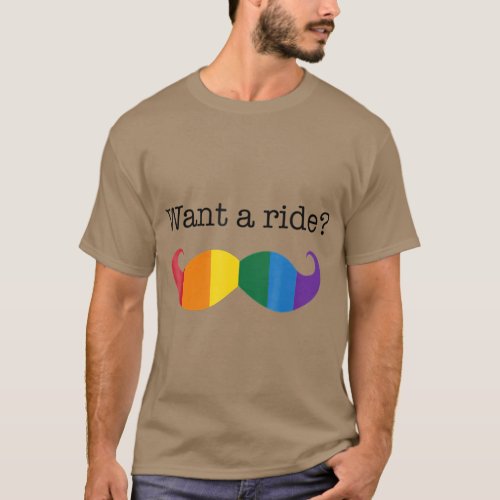Want a Ride Gay Pride Mustache  gay flag T_Shirt