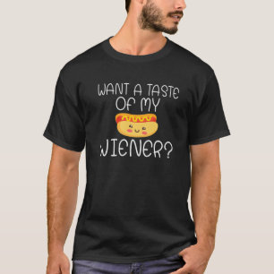 Want A Tase Of My Wiener Funny Hotdog Lover T-Shirt