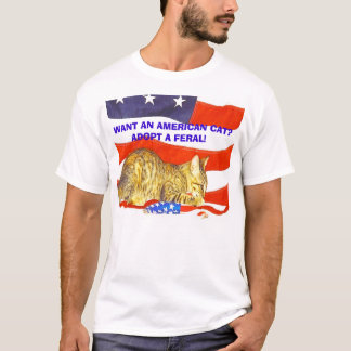 Want an American Cat? Adopt a Feral! T-Shirt