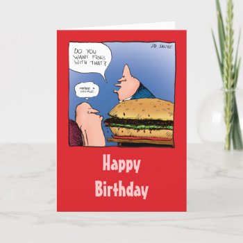 Want Fries With That? Birthday Card by BastardCard at Zazzle