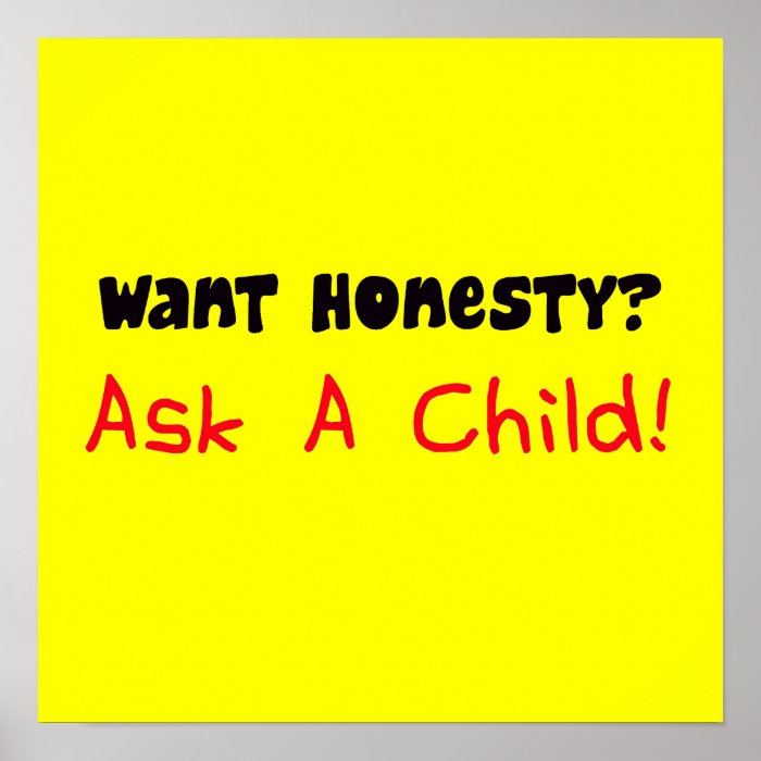 Want Honesty Ask A Child Poster