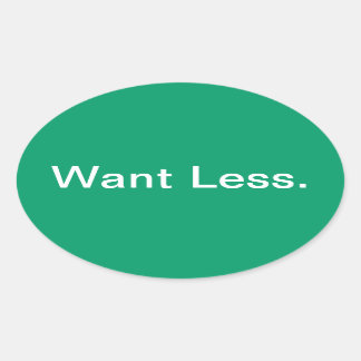 Want Less Oval Sticker