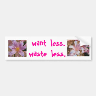 want  less. waste  less. bumper sticker