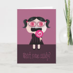 Want some candy? Funny Birthday Card. Card<br><div class="desc">The text is fully customizable.</div>
