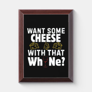 Want Some Cheese With That W(h)ine? Award Plaque