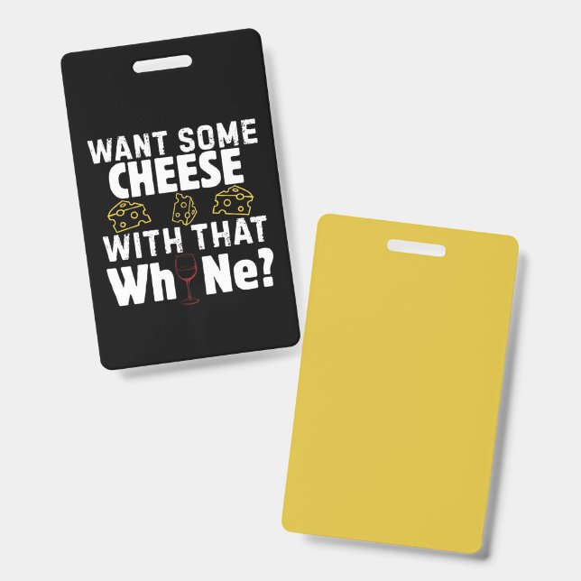 Want Some Cheese With That W(h)ine? Badge (Front & Back)
