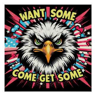 Want Some Come Get Some Glossy Poster