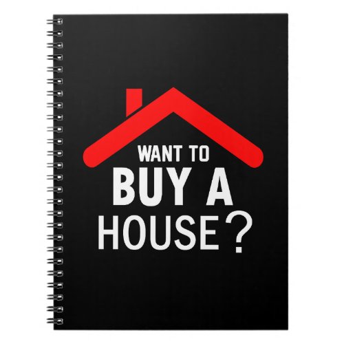 Want to buy a House Real Estate Agent  Notebook