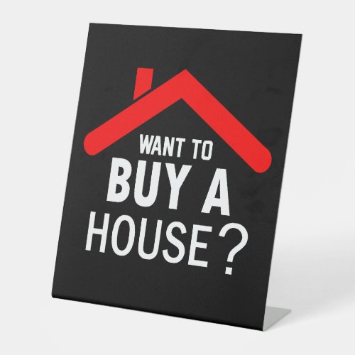 Want to buy a House Real Estate Agent  Pedestal Sign