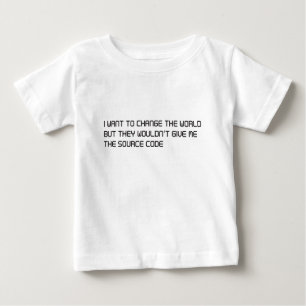 Want to change the world but no source code baby T-Shirt