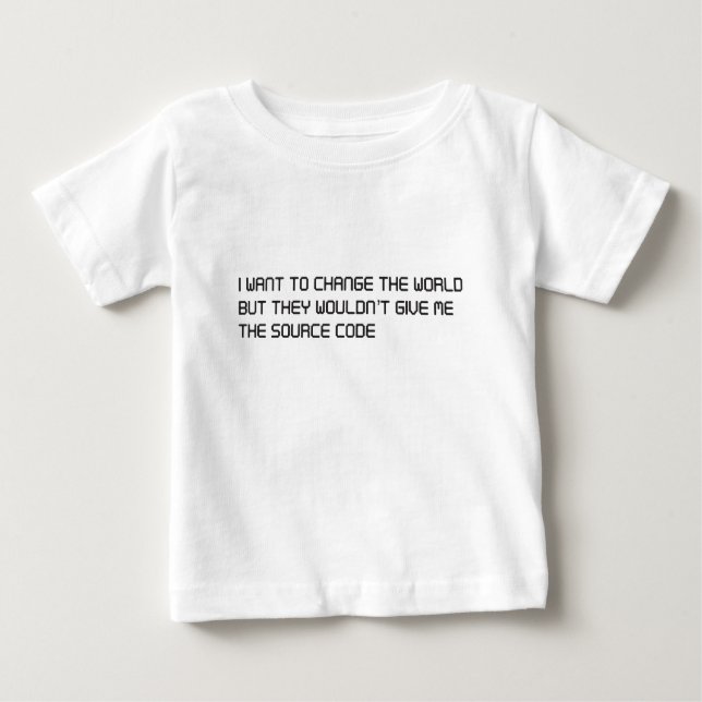Want to change the world but no source code baby T-Shirt (Front)