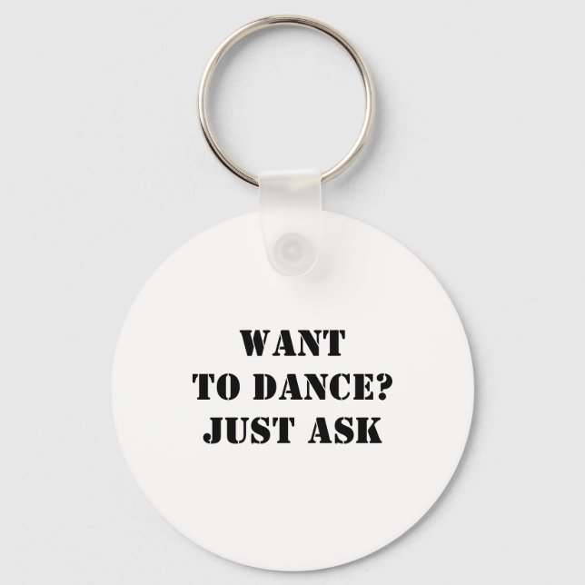 Want To Dance? Just Ask Keychain (Front)