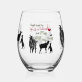 | Want to Drink Wine & Play with Goats Stemless Wine Glass (Front)