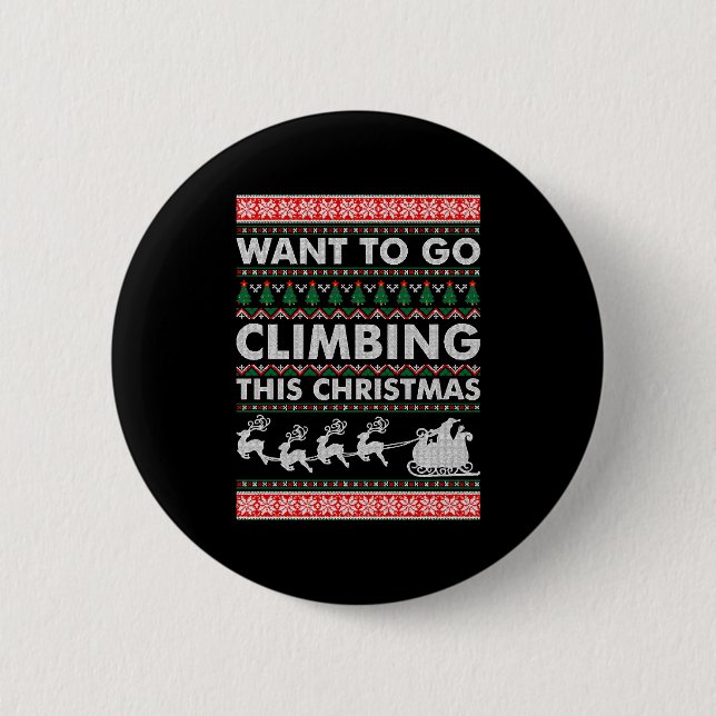 Want To Go Climbing This Christmas Button (Front)