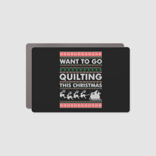 Want To Go Quilting This Christmas Car Magnet