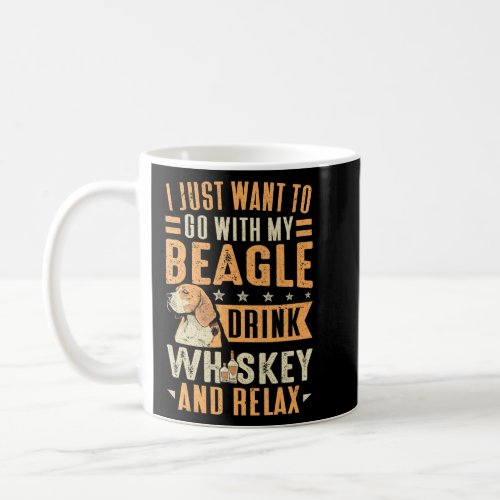 Want To Go With My Beagle Drink Whiskey And Relax  Coffee Mug