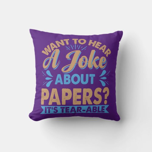Want To Hear A Joke About Paper Dad Jokes  Throw Pillow