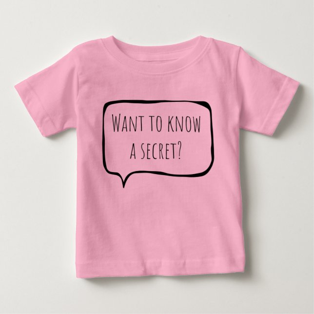 Want to know a secret, big sister customizable baby T-Shirt (Front)