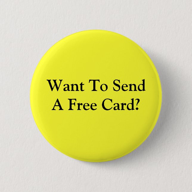 Want To Send A Free Card? Pinback Button (Front)