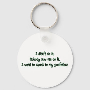 Want to Speak to My Godfather Keychain