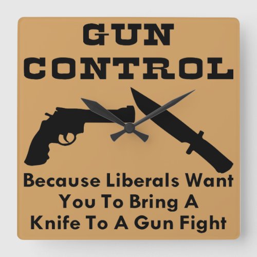 Want You To Bring A Knife To A Gun Fight Square Wall Clock