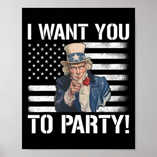 Want You To Party Uncle Sam Funny 4th Of July  Poster