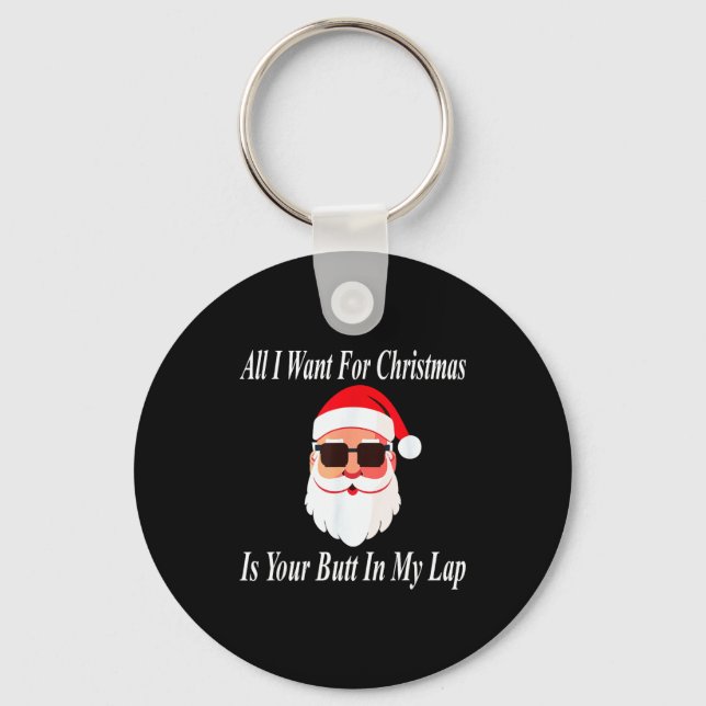 Want Your Butt Christmas Funny Naughty Dirty Raunc Keychain (Front)