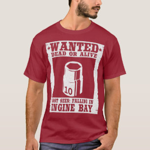 Wanted 10MM Socket Welder Machinists Handyman T-Shirt