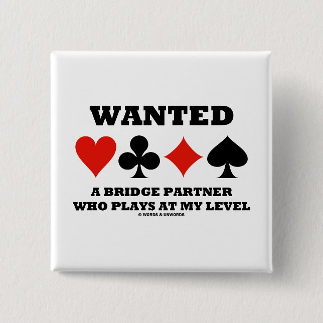 Wanted A Bridge Partner Who Plays At My Level Button (Front)