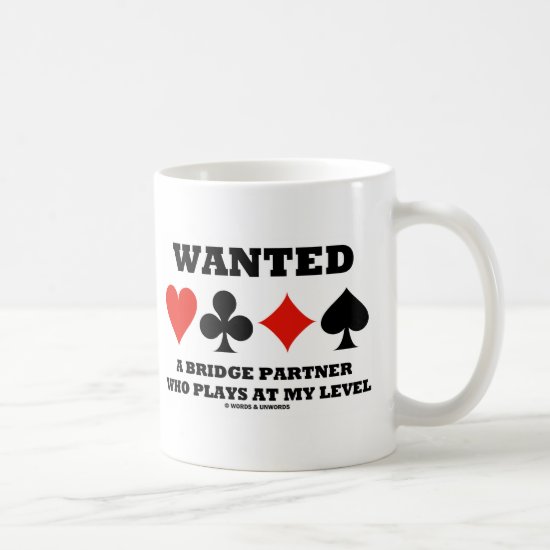 Wanted A Bridge Partner Who Plays At My Level Coffee Mug