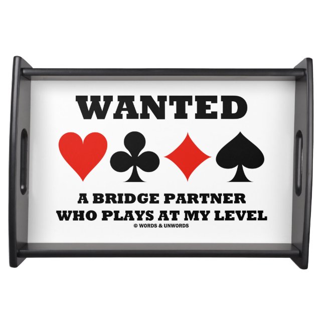 Wanted A Bridge Partner Who Plays At My Level Serving Tray (Front)