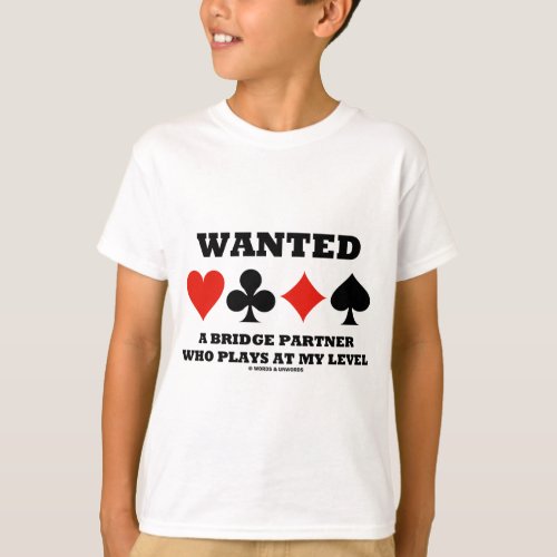 Wanted A Bridge Partner Who Plays At My Level T_Shirt