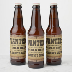 WANTED: A cold beer with your name on it Bottle Label