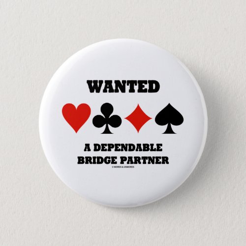 Wanted A Dependable Bridge Partner Card Suits Pinback Button