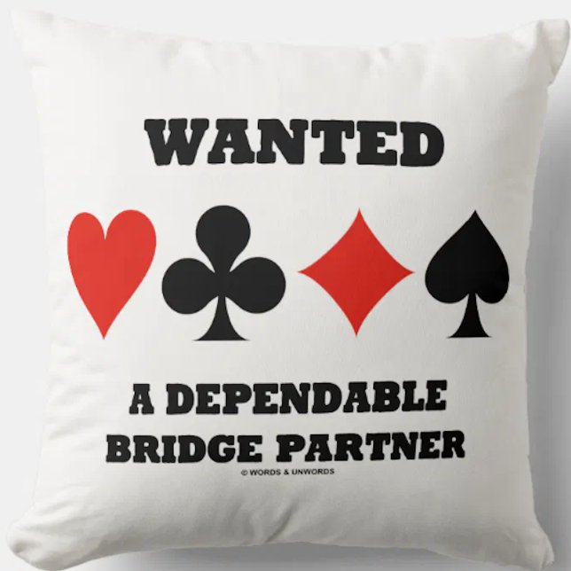 Wanted A Dependable Bridge Partner (Card Suits) Throw Pillow (Throw pillow featuring four card suits for any bridge player who seeks a dependable bridge partner)