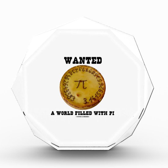 Wanted A World Filled With Pi (Pi Pie Math Humor) Acrylic Award