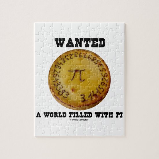 Wanted A World Filled With Pi (Pi Pie Math Humor) Jigsaw Puzzle