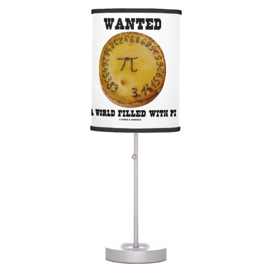 Wanted A World Filled With Pi (Pi Pie Math Humor) Table Lamp
