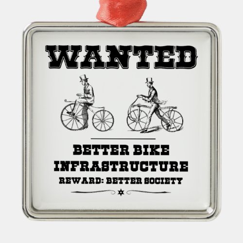 Wanted Better Bike Infrastructure Metal Ornament
