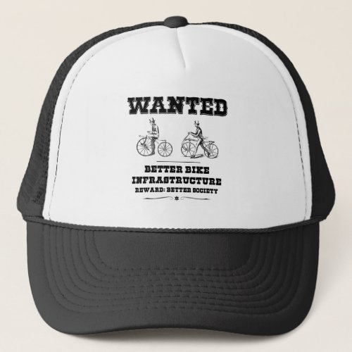 Wanted Better Bike Infrastructure Trucker Hat