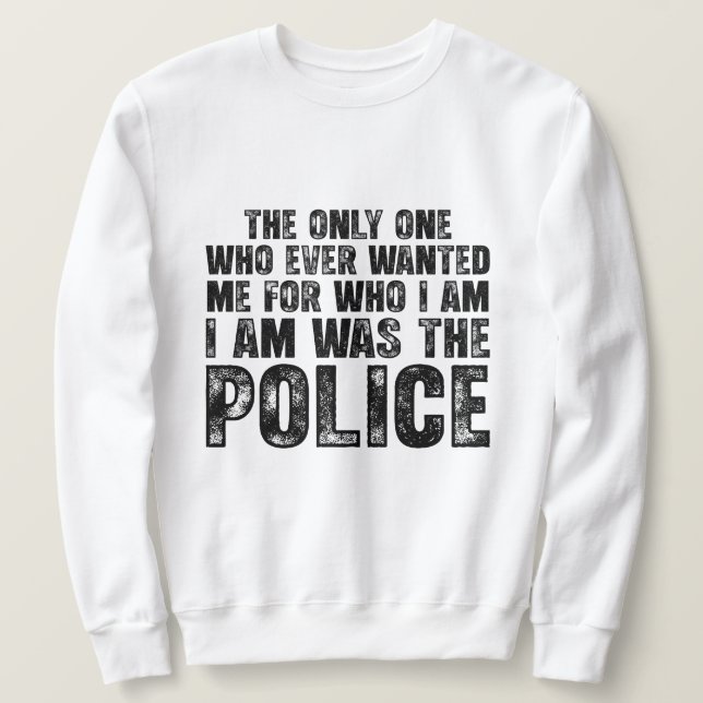 Wanted by the Police – Dark Quote Design Sweatshirt (Design Front)