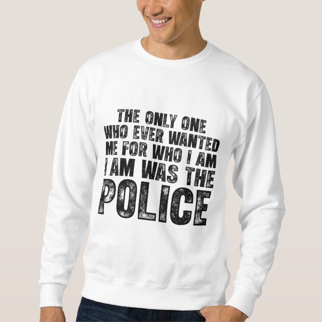 Wanted by the Police – Dark Quote Design Sweatshirt (Front)