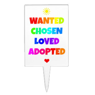 Wanted Chosen Loved Adopted Adoption Day Party Cake Topper