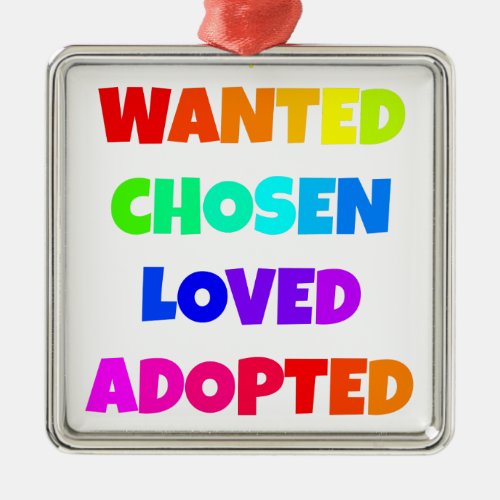 Wanted Chosen Loved Adopted Adoption Day Party Metal Ornament