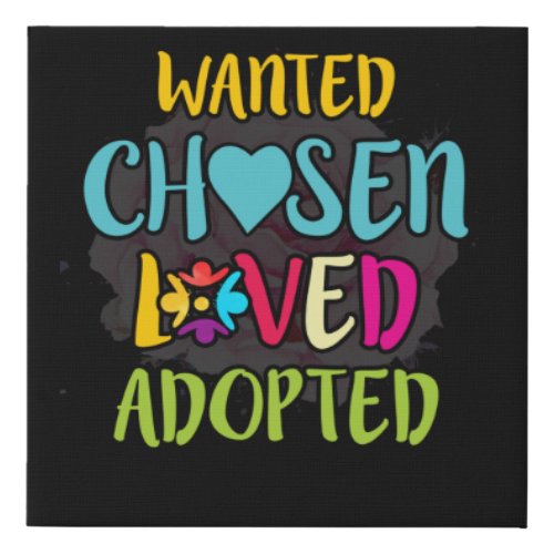 Wanted Chosen Loved Adopted Faux Canvas Print